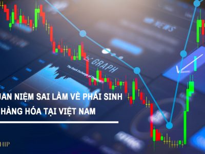 Các quan niệm sai lầm về phái sinh hàng hóa tại Việt Nam