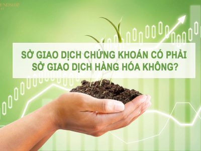 Sở giao dịch chứng khoán có phải Sở giao dịch hàng hóa không?