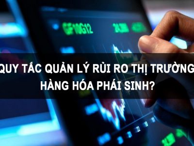 Quy tắc quản lý rủi ro thị trường hàng hóa phái sinh?