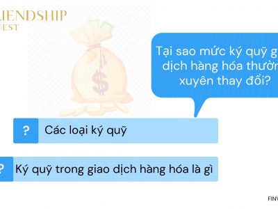 Tại sao mức ký quỹ giao dịch hàng hóa thường xuyên thay đổi