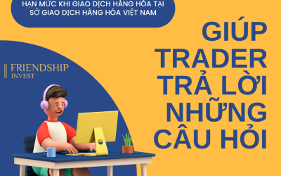Hạn mức khi giao dịch hàng hóa tại Sở Giao dịch Hàng hóa Việt Nam