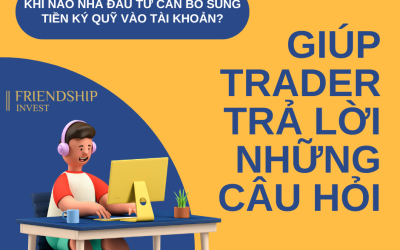 Khi nào nhà đầu tư cần bổ sung tiền ký quỹ vào tài khoản?