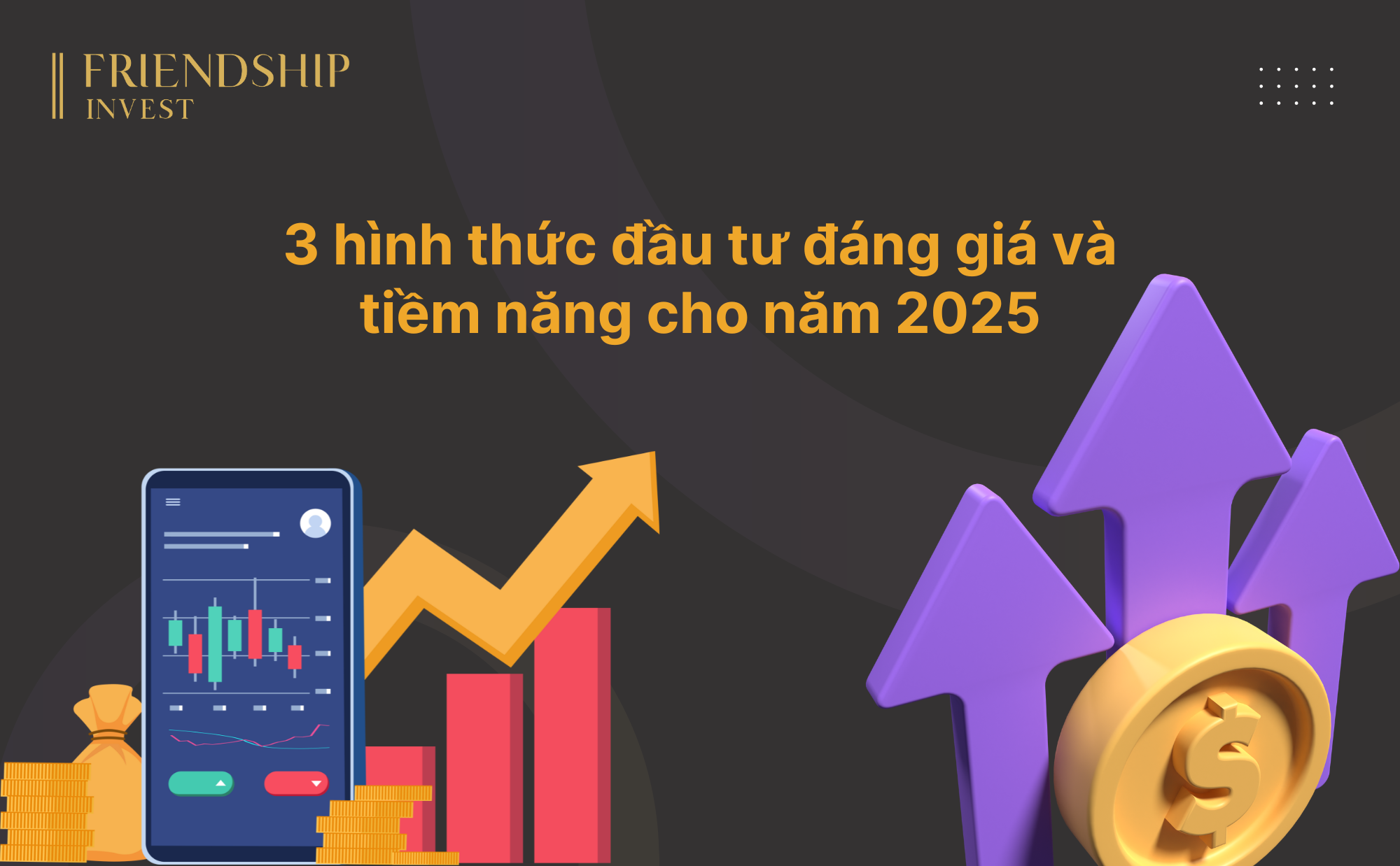 3 hình thức đầu tư đáng giá và tiềm năng cho năm 2025